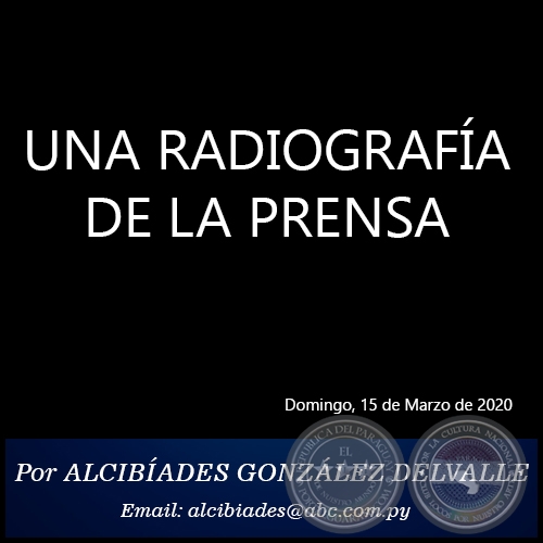 UNA RADIOGRAFA DE LA PRENSA - Por ALCIBADES GONZLEZ DELVALLE - Domingo, 15 de Marzo de 2020